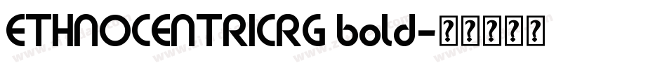 ETHNOCENTRICRG bold字体转换